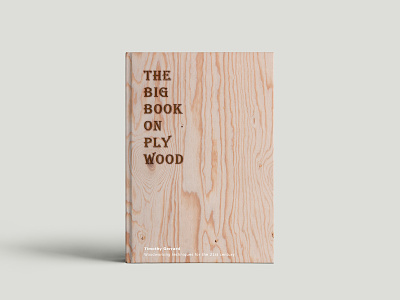 The Big Book On Plywood adobe book cover creative design editorial handcrafted image indesign offset print wood