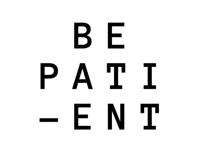 Be patient, time will tell
