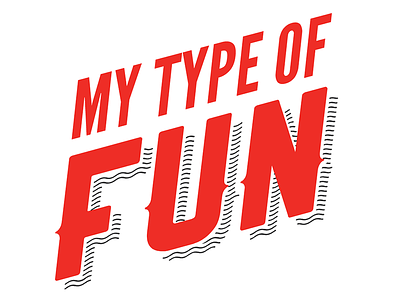 My Type of Fun red type typography