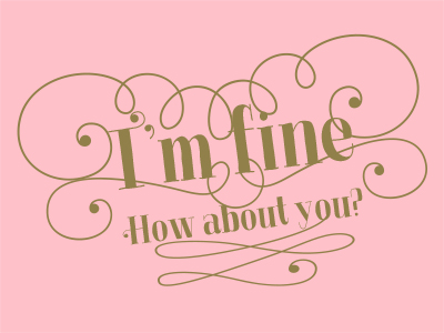 I'm fine too fancy gold ornate pink type typography