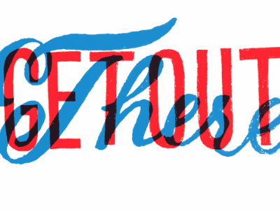 Get out there lettering overprint script