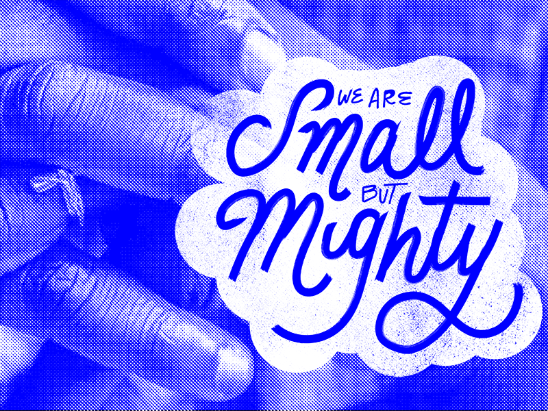 Small Mighty lettering