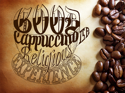 Good Cappuccino Is a Religious Experience cappuccino coffee lettering religion typography