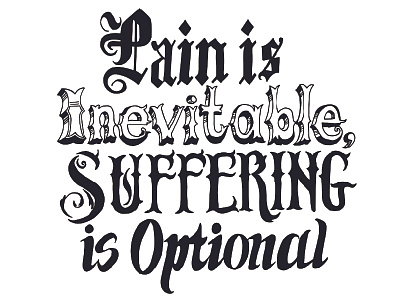 Pain is Inevitable, Suffering is Optional inspiration lettering pain quote suffering typography