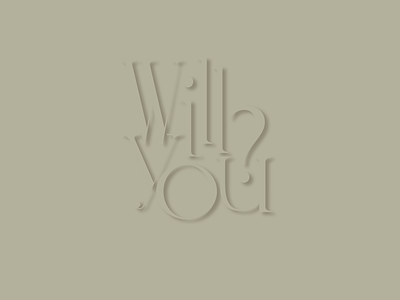 Will You?