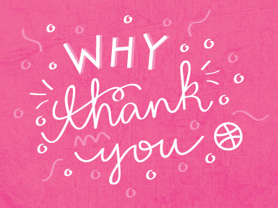 Why Thank you dribbble invite lettering pattern thank type typography vector you
