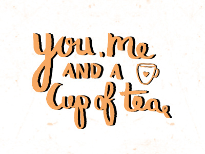 You, Me, and a Cup of Tea brush calligraphy digital drawing handwritten illustration illustrator ink post card type typography vector