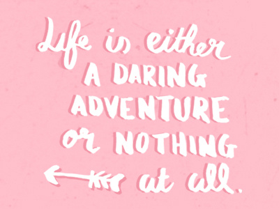 Life is either a daring adventure or nothing at all. brush calligraphy digital drawing font handwritten illustration illustrator ink type typography vector