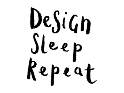 Design, Sleep, Repeat.