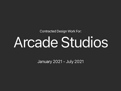 Contracted Design Work For: Arcade Studios
