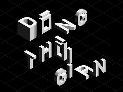 "Dòng Thời Gian" Typography black graphic grid isometric typography white
