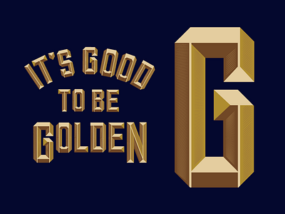 It's Good to be Golden 3d bessies chisel design golden type typography