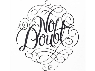 No Doubt filigree flourishes hand lettering lettering no doubt typography
