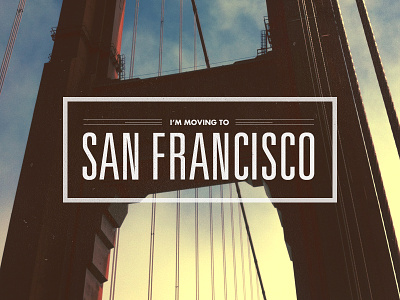 I'm moving to SF