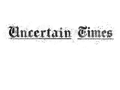 Uncertain Times Masthead handlettering illustration logo typogaphy