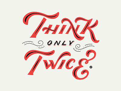 Think Only Twice