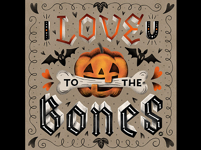 I Love You to the Bones design graphicdesign halloween hand lettering illustration lettering typography