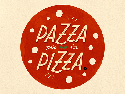 Pazza per la Pizza - Crazy for Pizza design graphicdesign hand lettering illustration lettering pizza typography