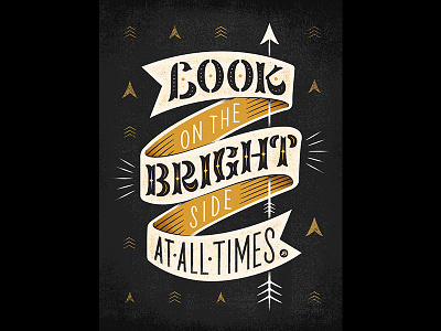 Look on the Bright Side at All Times. design graphicdesign hand lettering illustration lettering typography