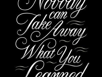 Nobody can Take Away What You Learned.