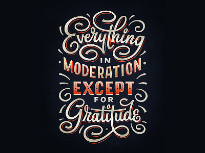 Everything in Moderation except for Gratitude design graphicdesign gratitude hand lettering lettering typography