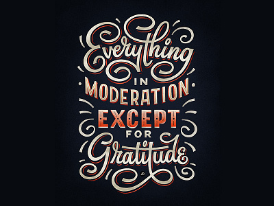 Everything in Moderation except for Gratitude