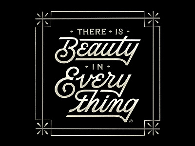 There is Beauty in Everything. design graphicdesign hand lettering lettering typography