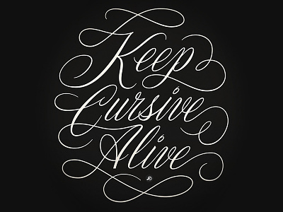 Keep Cursive Alive. cursive design hand lettering letterforms lettering script lettering typography