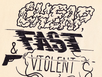 Cheap, Fast & Violent illustration ink paper typography