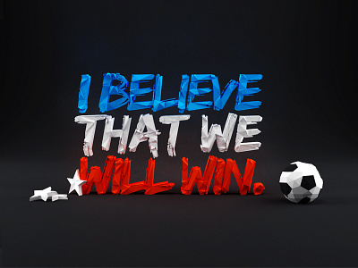 I Believe that We Will Win.