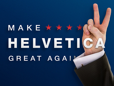 Make Helvetica Great Again ✌️ 2016 again donald elections font great helvetica make president star trump