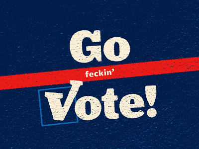 Go Vote fuck trump typogaphy vote