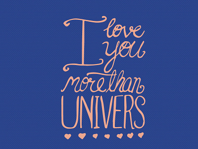 I love you more than UNIVERS