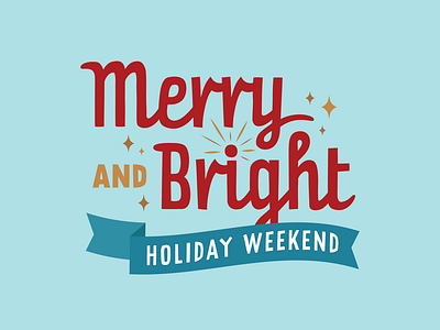 Merry and Bright - Holiday Weekend