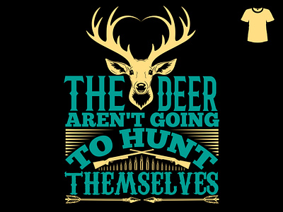 The deer aren't going to hunt themselves t-shirt design illustra banner beauty branding clean clothing design fashion graphic hunt hunting hunting t shirt illustration poster t shirt vector