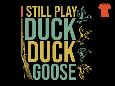 Still play duck duck goose hunting t-shirt design illustration beauty branding clothing design duck fashion goose graphic graphic design gun hunting illustration play t shirt vector