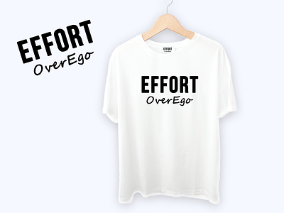 Effort Over Ego T-Shirt adobe photoshop apparel design logodesign t shirt design