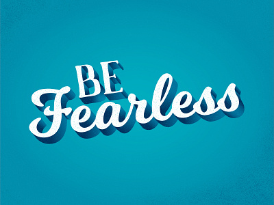 Be Fearless