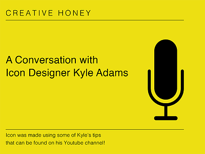 Creative Honey Ep 018 featuring Kyle Adams creative icon icondesign illustration mic podcast vector yellow