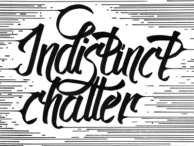 Indistinct Chatter artwork brush brushpen bw design drawing illustration ink lettering poster sound subtitle typography