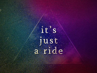 it's just a ride