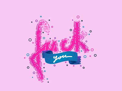 F**k you artwork calligraphy hand lettering hand lettering art illustration ipad pro letters procreate typedesign typedia typography