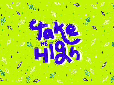 Take me high artwork calligraphy cute green illustrate illustration illustrations motivational pattern pattern design planets procreate space typography