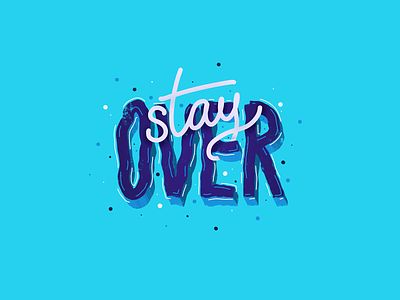 Stay Over artwork calligraphy cute design digital art illustration letters procreate type typography