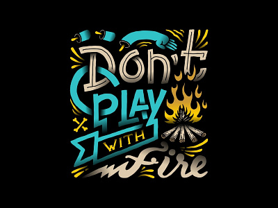Don't Play With Fire artwork branding design handmade illustration lettering sketch type typography vector