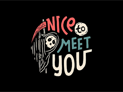 Nice To Meet You artwork branding doodle doodleart funny humor illustration lettering logo reaper sketch skull vector