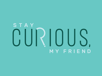 Typography Posters - Stay Curious 1