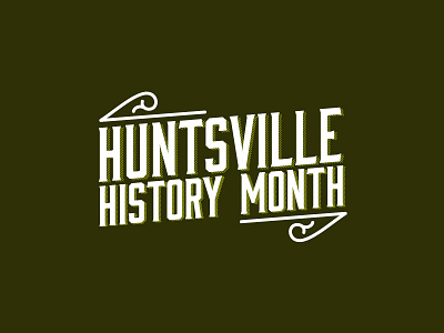 Huntsville History Month (text only) branding design historic historical history month huntsville illustration logo minimal travel typography vector victorian vintage