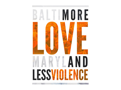 More & Less. baltimore corey reifinger graphic design love peace riots type typography violence
