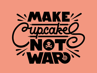 Make Cupcakes. Not War.